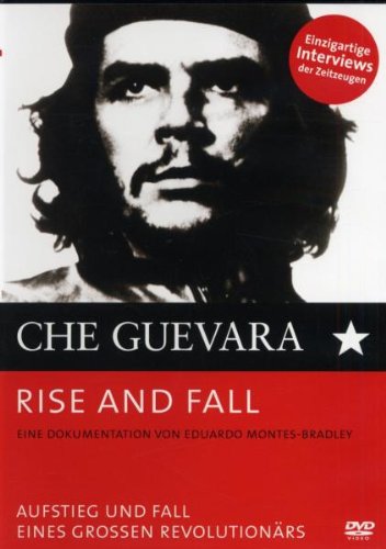 Ché Guevara - Rise and Fall: Aufstieg und Fall eines großen Revolutionärs Films