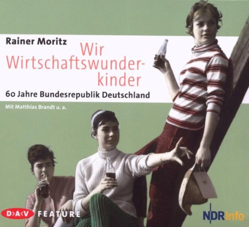 Wir Wirtschaftswunderkinder.60 Jahre Bundesrepubl Books
