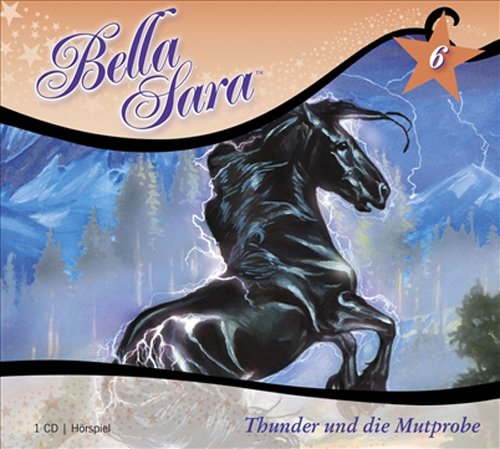 Bella Sara - Thunder und die Mutprobe: Band 6: Hörspiel Novels & Short Stories