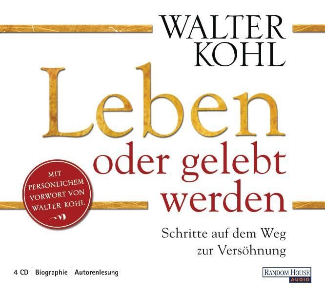 Leben oder gelebt werden: Schritte auf dem Weg zur Versöhnung: Schritte auf dem Weg zur Versöhnung. Gekürzte, autoriserte Lesung. Autorenlesung. Mit persönlichem Vorw. v. Walter Kohl Science