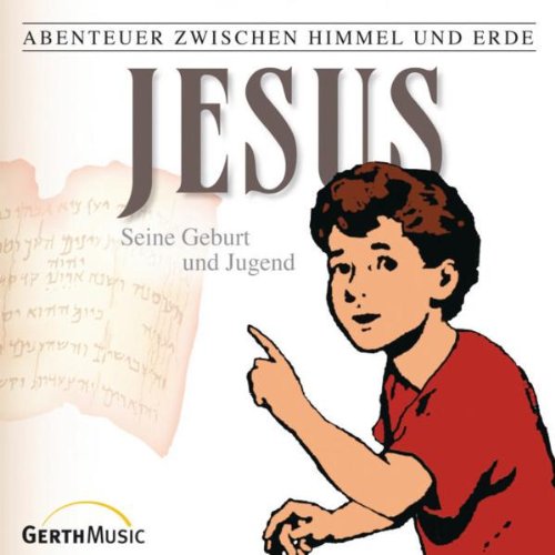 Abenteuer zwischen Himmel und Erde, Neues Testament, Folge 1: Jesus - Seine Geburt und Jugend Children & Young People