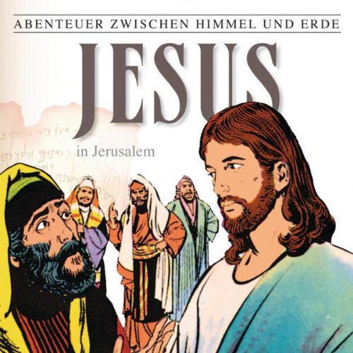 Abenteuer zwischen Himmel und Erde, Folge 5: Jesus in Jerusalem Children & Young People