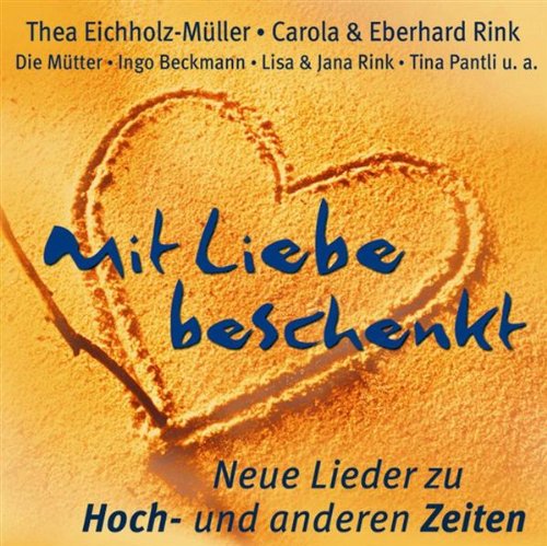 Mit Liebe Beschenkt - Neue Lieder zu Hoch- und anderen Zeiten Classical