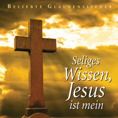Seliges Wissen, Jesus ist mein Classical
