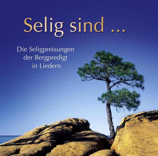 Selig sind ...: Die Seligpreisungen der Bergpredigt in Liedern Arts & Music