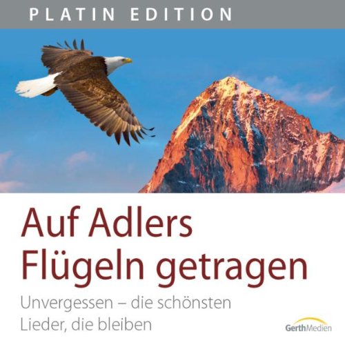 Auf Adlers Flügeln getragen. Unvergessen: Die schönsten Lieder, die bleiben Classical