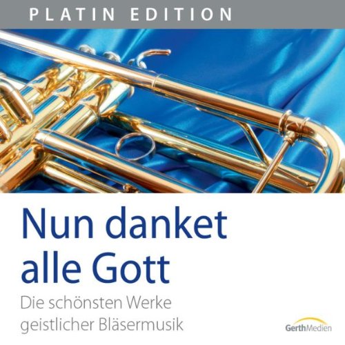 Nun danket alle Gott: Die schönsten Werke geistlicher Bläsermusik Other music genres