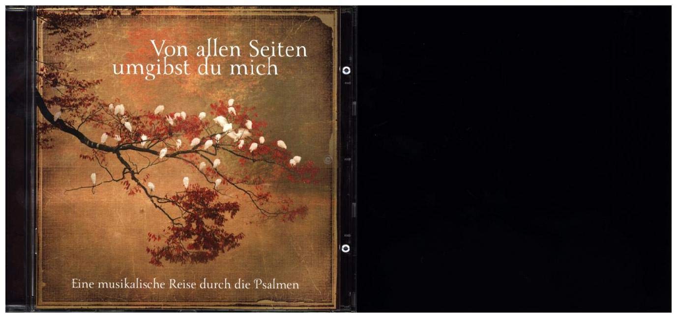 Von allen Seiten umgibst du mich: Eine musikalische Reise durch die Psalmen Arts & Music