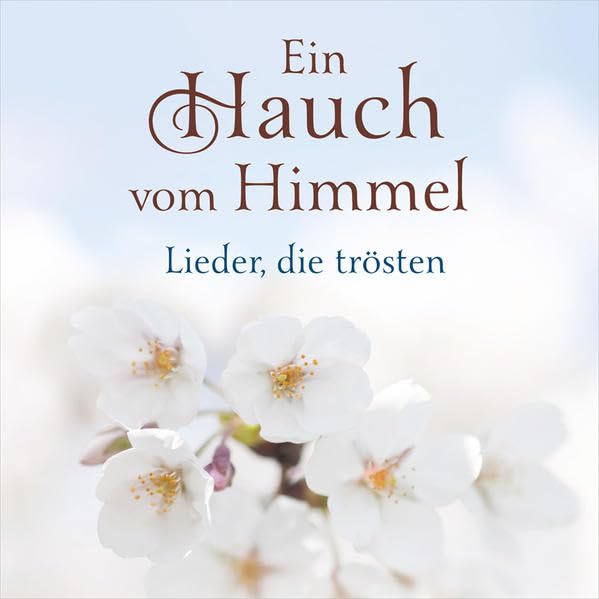 Ein Hauch vom Himmel: Lieder, die trösten Death & Mourning