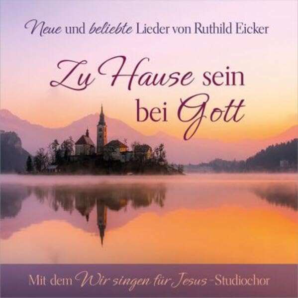 Product Image: Zu Hause sein bei Gott: Neue und beliebte Lieder von Ruthild Eicker