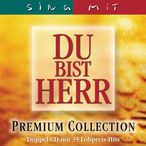 Du bist Herr: Sing mit. Premium Collection Pop