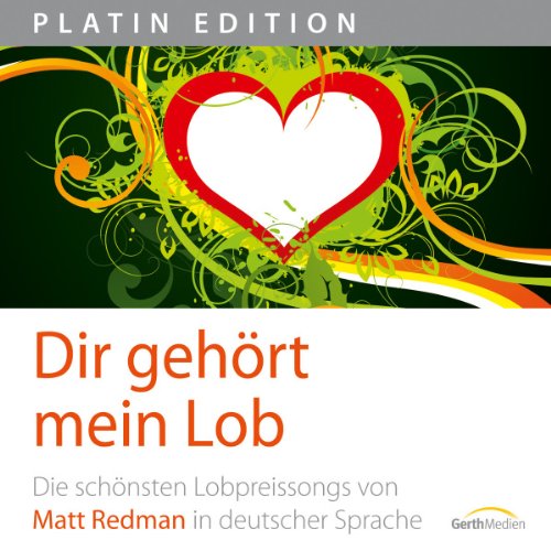 Dir gehört mein Lob: Die schönsten Lobpreissongs von Matt Redman in deutscher Sprache Pop