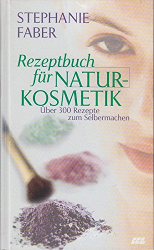 Rezeptbuch für Naturkosmetik - Über 300 Rezepte zum Selbermachen Books