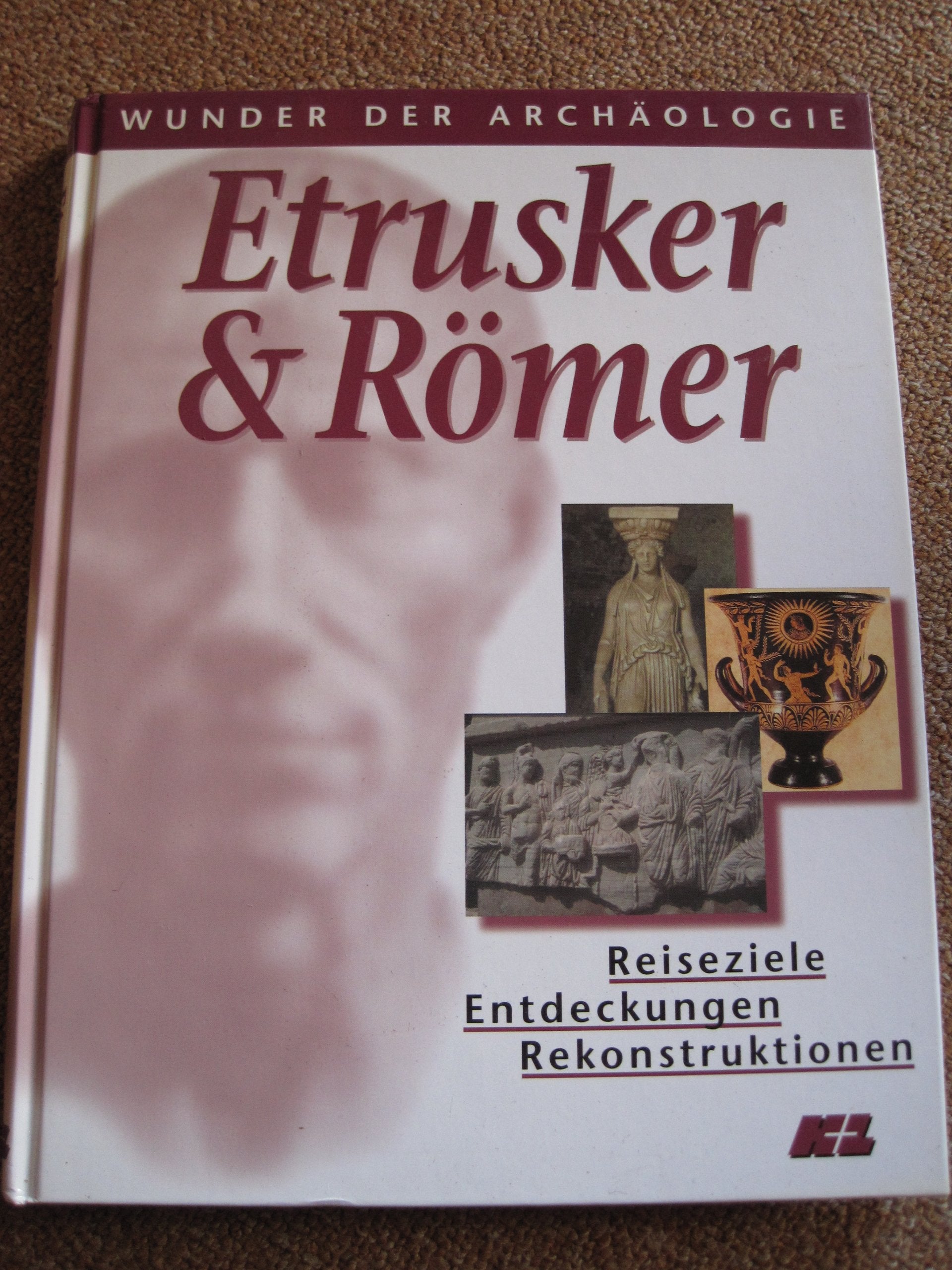 Wunder der Archäologie - Etrusker & Römer - Reiseziele Entdeckungen Rekonstruktionen Natural Sciences