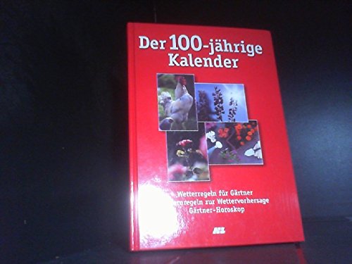 Der 100-jährige Kalender. Wetterregeln für Gärtner, Bauernregeln zur Wettervorhersage, Gärtner-Horoskop Books