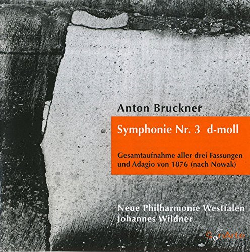 Bruckner: Symphonie Nr. 3 d-moll WAB 103 1872 - 1889 - Gesamtaufnahme aller Fassungen und Adagio von 1876 Classical
