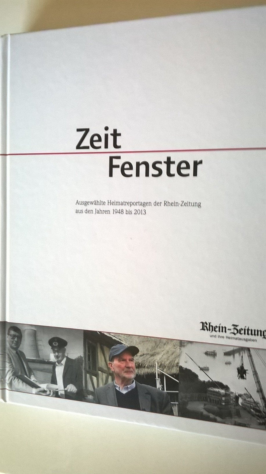 ZeitFenster - Ausgewählte Heimatreportagen der Rhein-Zeitung aus den Jahren 1948-2013 Books
