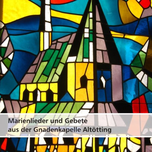 Marienlieder und Gebete-Gnadenkapelle Altötting cd