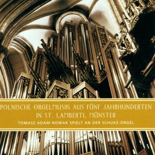 Polnische Orgelmusik aus fünf Jahrhunderten (Die Schuke-Orgel in St. Lamberti, Münster) Classical