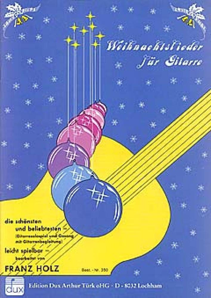 Weihnachtslieder für Gitarre: Die schönsten und beliebtesten für Gitarre-Solo und Gitarre mit Gesang, leicht spielbar Sheet Music