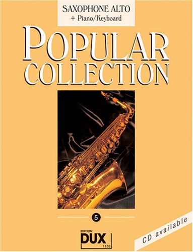 Popular Collection 5 Saxophone Alto & Piano/Keyboard 16 weltbekannte populäre Melodien aus allen Bereichen der Musik. Der Bläser findet unvergessene ... Pop-Songs, Filmmusik und Evergreens. Books
