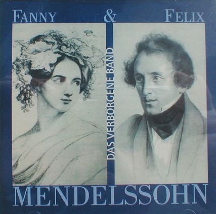 Das verborgene Band Fanny & Felix Mendelssohn Music