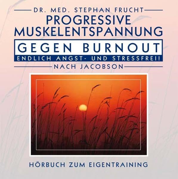 Progressive Muskelrelaxation gegen Burnout: Endlich Angst-und Stressfrei Health, Nutrition & Fitness
