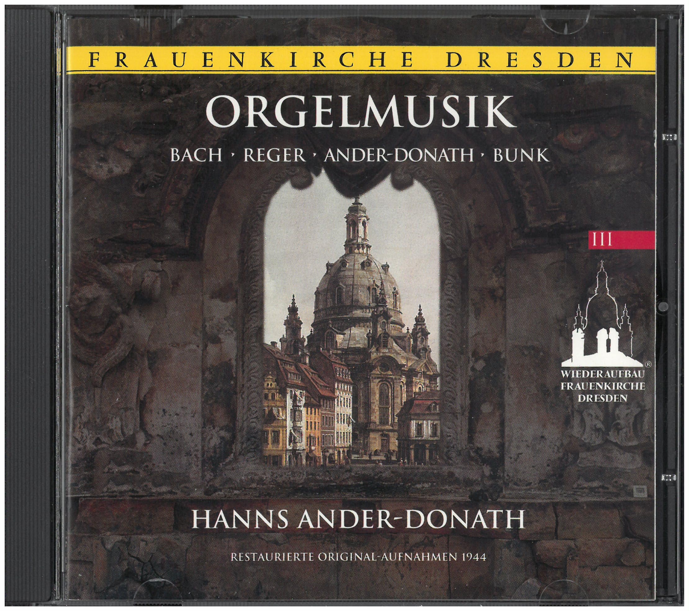 Frauenkirche Dresden: ORGELMUSIK Hanns Ander-Donath BACH/REGER/ANDER-DONATH/BUNK (restaurierte Original-Aufnahmen 1944) Music