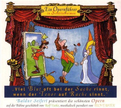 Viel Blut oft bei der Sache rinnt, wenn der Tenor auf Rache sinnt (Ein Opernführer in Schüttelreimen) Music