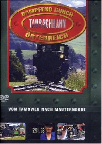 Dampfend durch Österreich - Taurachbahn Films