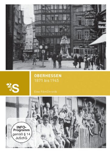 Oberhessen 1871 bis 1945 - Eine Filmchronik Films