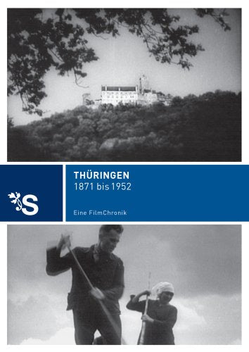 Thüringen 1871 bis 1952 - Eine Filmchronik Films
