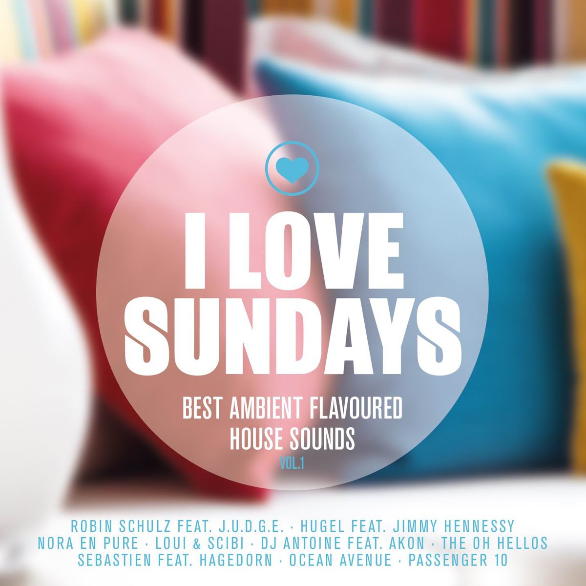 I Love Sundays Vol.1 Best Ambient Flavoured House Pop
