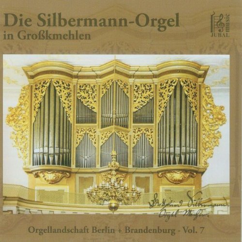 Die Silbermann-Orgel in Großkmehlen (1718) - Orgellandschaft Berlin+Brandenburg Vol. 7 Classical