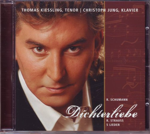 Dichterliebe, Thomas Kiessling, Tenor u. Christoph Jung, Klavier Music