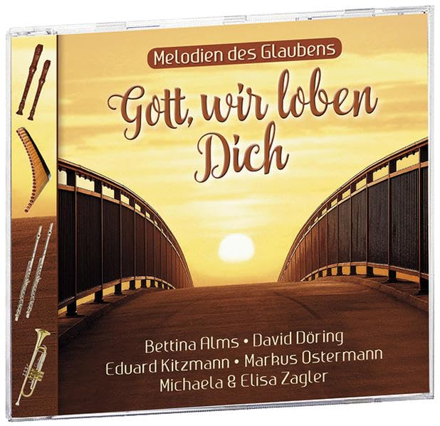 Gott, wir loben Dich: Melodien des Glaubens Arts & Music