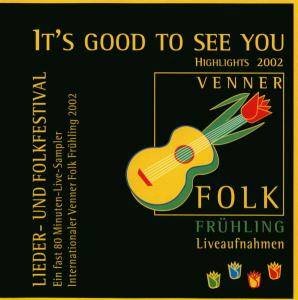 It' Good To See You - Venner Folk Frühling 2002A Music