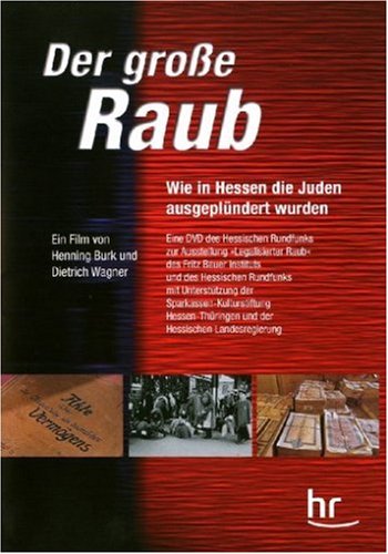 Der große Raub - Wie in Hessen die Juden ausgeplündert wurden Films