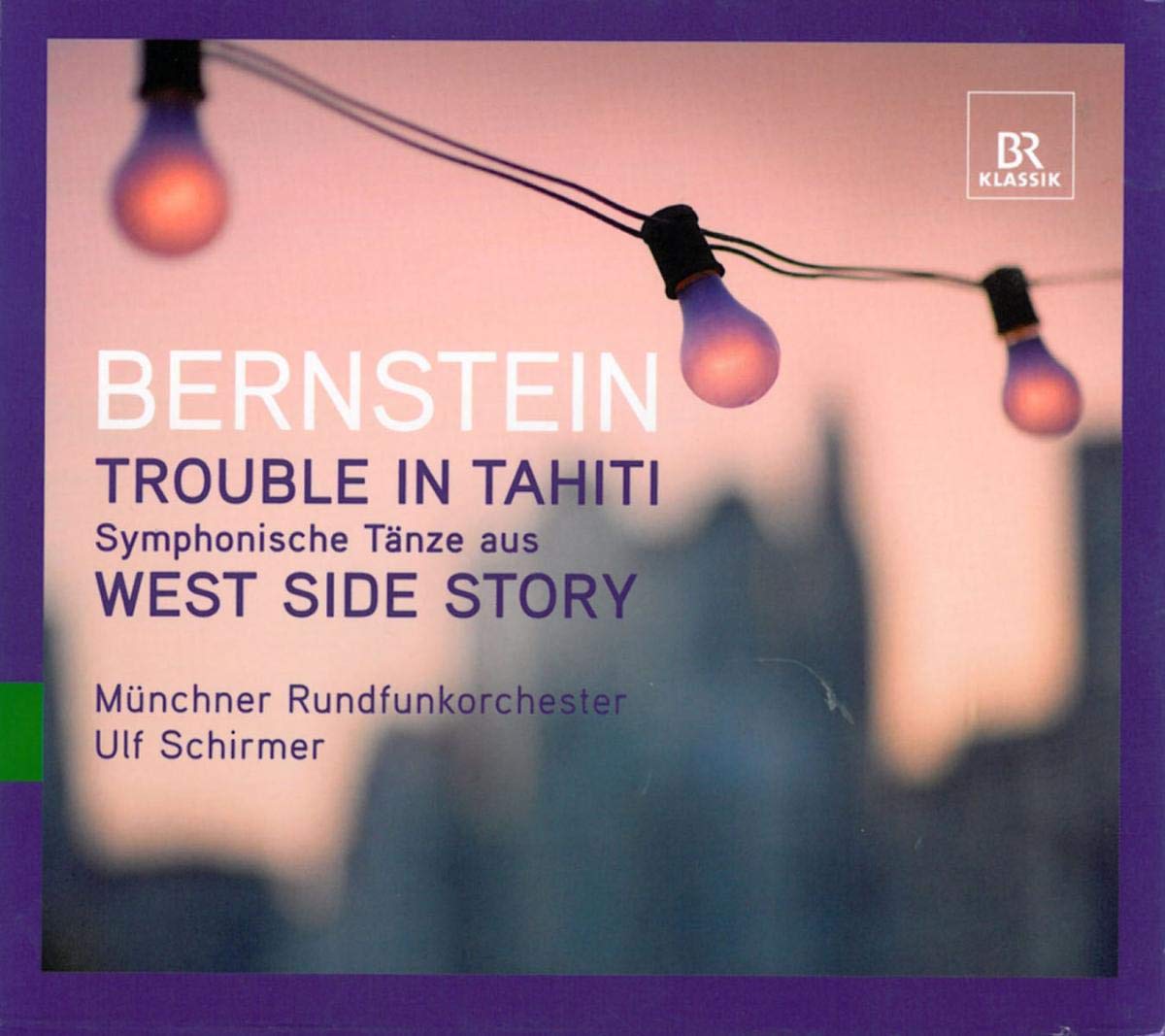 BERNSTEIN: Trouble in Tahiti / Symphonische Tänze aus West Side Story (Bonus: Ulf Schirmer im Gespräch) Classical