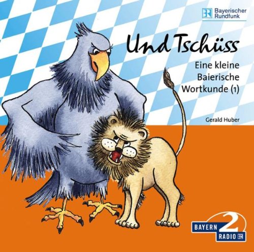 Und Tschüss - Eine kleine Bairische Wortkunde, 1 Audio-CD Humour & Satire