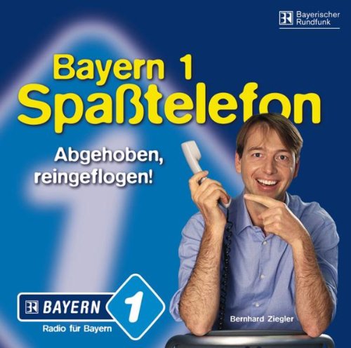 Bayern 1 Spaßtelefon, 1 Audio-CD.Tl.1: Abgehoben, reingeflogen! Humour & Satire