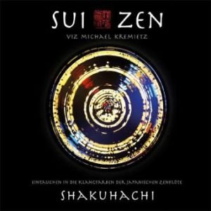 Suizen, 1 Audio-CD: Shakuhachi - Eintauchen in die Klangfarben der Japanischen Zenflöte Religion & Esotericism