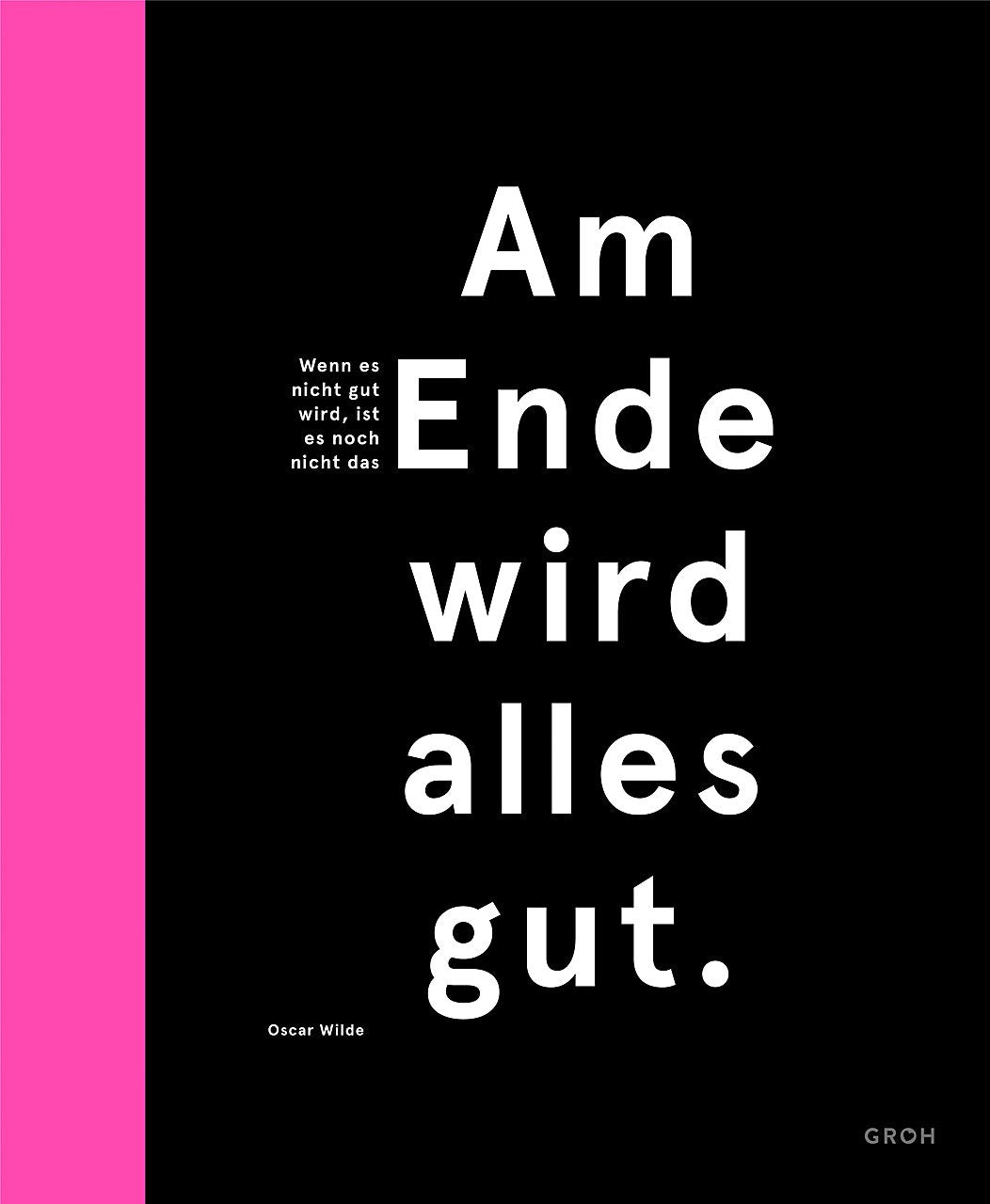 Notizbuch Am Ende wird alles gut.: Für Designer: Zum Schreiben, Zeichnen und Skizzieren. 23 x 28 cm. Hardcover (GROH Design) Lifestyle
