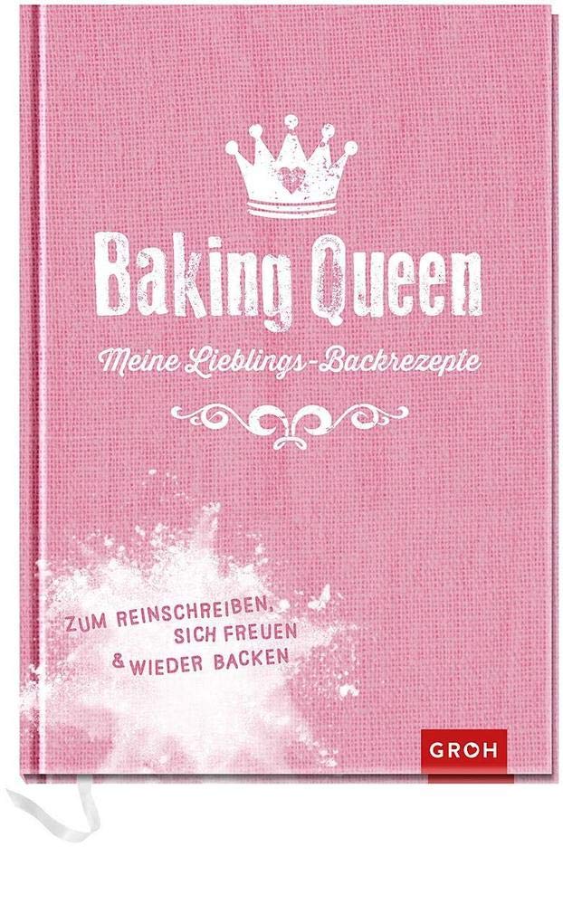 Baking Queen – Meine Lieblings-Backrezepte: Zum Reinschreiben, sich Freuen und wieder Backen (Geschenkewelt Baking Queen) Lifestyle