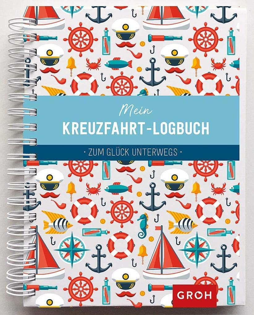 Mein Kreuzfahrt-Logbuch: Zum Glück unterwegs (GROH Eintragbücher) Lifestyle