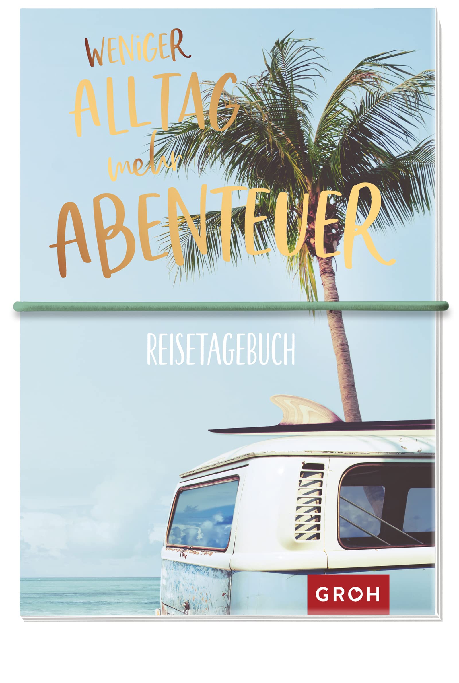 Reisetagebuch Weniger Alltag, mehr Abenteuer Travel Guides