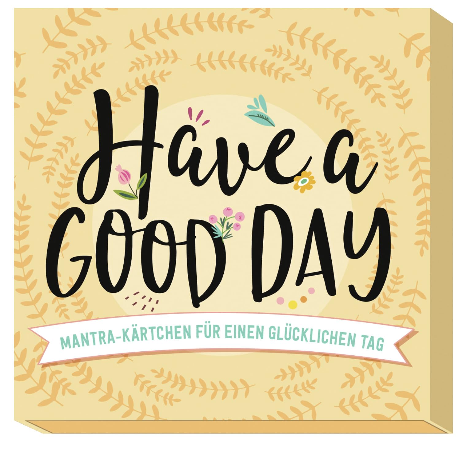 Have a good day!: Mantra-Kärtchen für einen glücklichen Tag Lifestyle