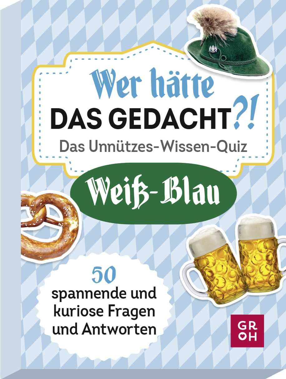 Wer hätte das gedacht?! Das Unnützes Wissen-Quiz Bayern: 50 spannende und kuriose Fragen und Antworten (Regionales unnützes Wissen) Humour & Satire