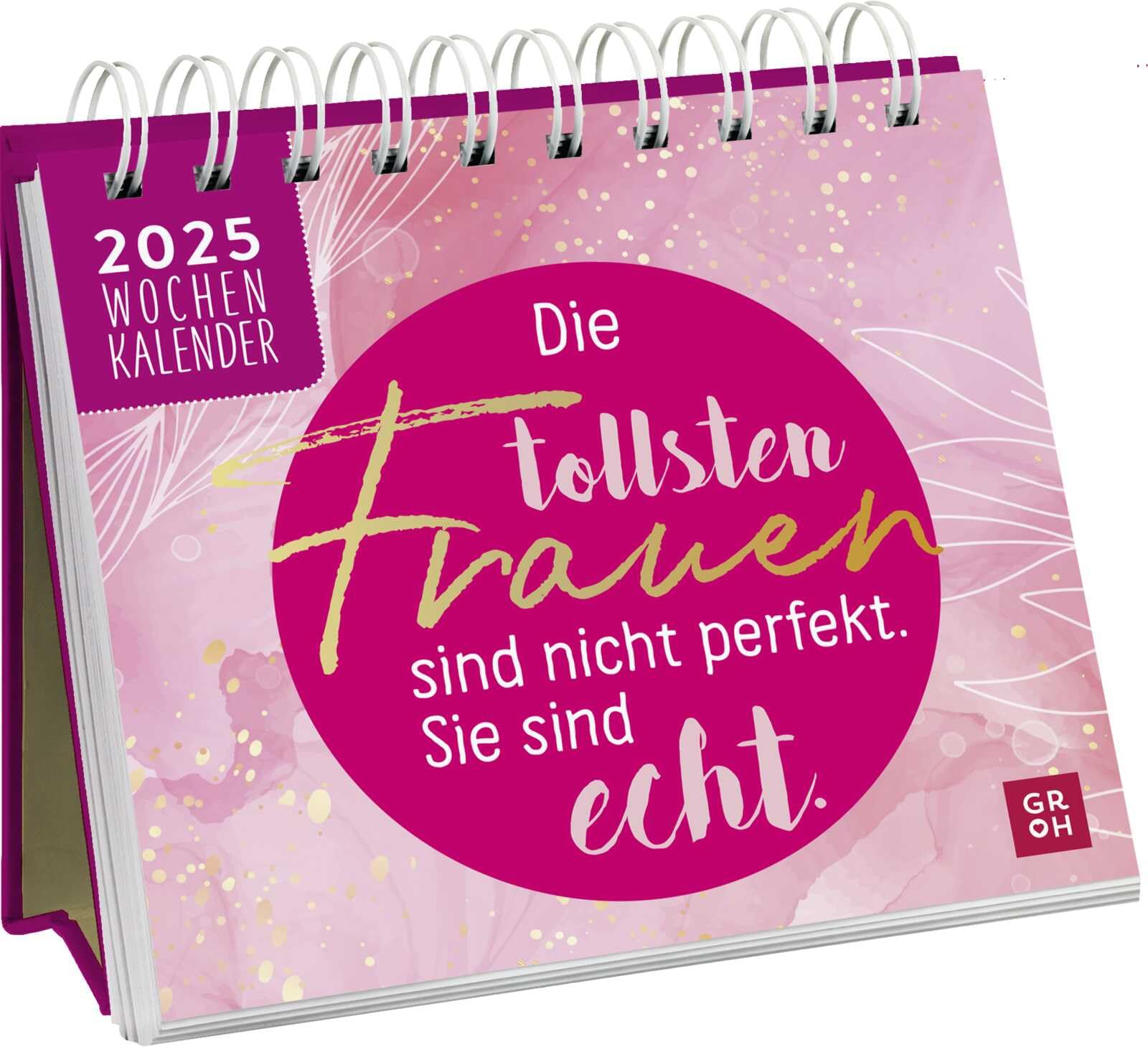 Mini-Wochenkalender 2025: Die tollsten Frauen sind nicht perfekt, sie sind echt: Tischkalender zum Aufstellen mit Wochenkalendarium. Mit motivierenden Sprüchen und Zitaten für Frauen Calendars