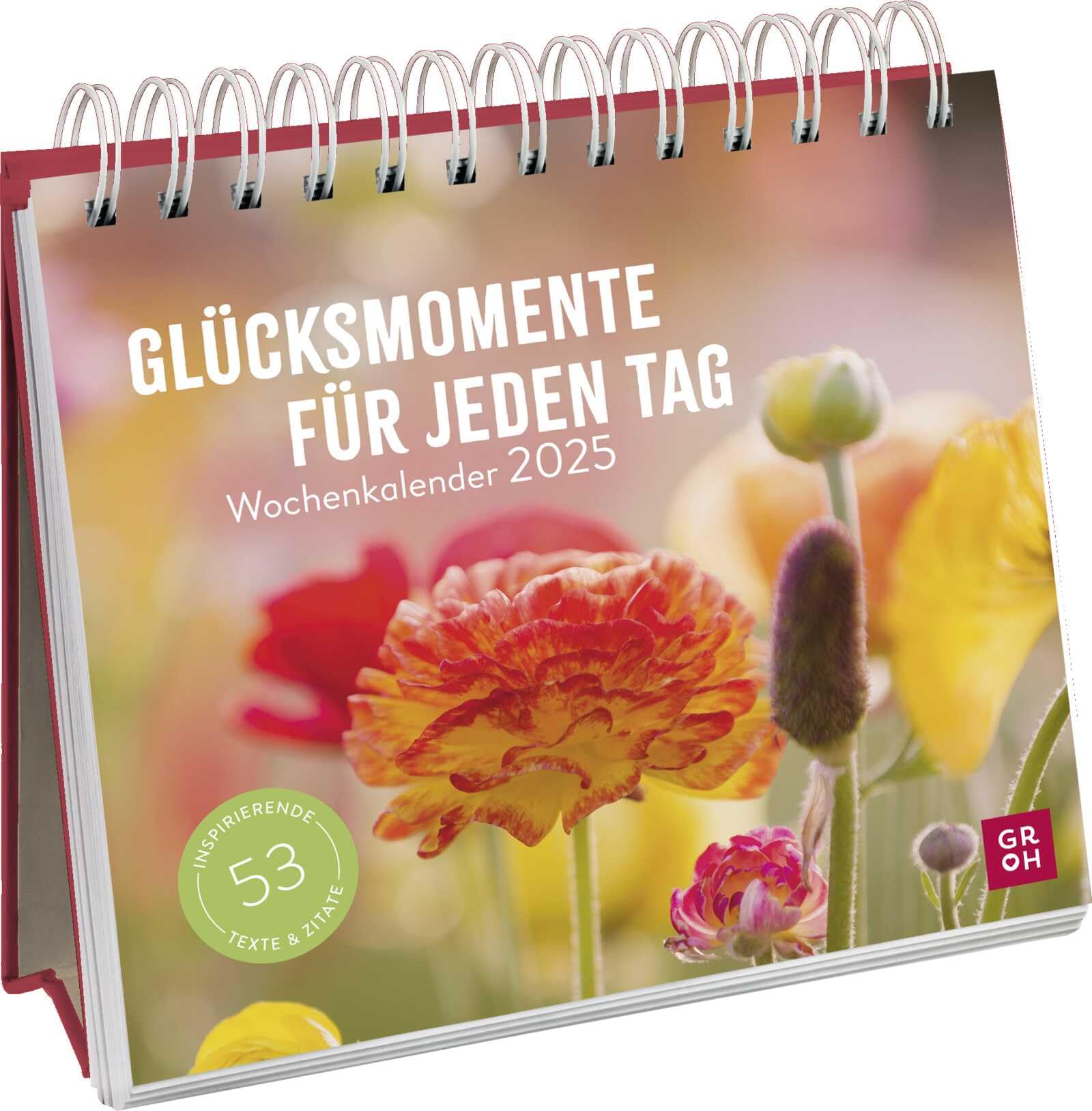 Wochenkalender 2025: Glücksmomente für jeden Tag: Tischkalender mit Wochenkalendarium und Jahresübersicht. Aufstellkalender, der Glück in jede Woche bringt Calendars
